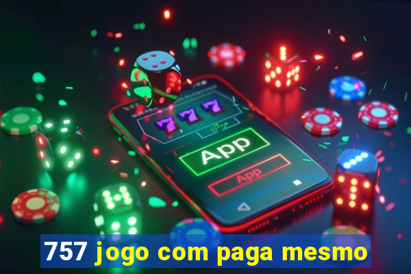 757 jogo com paga mesmo